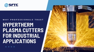 Why Professionals Trust Hypertherm Plasma Cutters for Industrial Applications