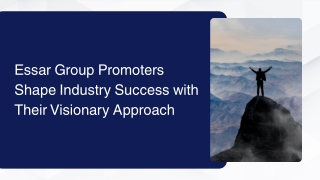Essar Group Promoters Shape Industry Success with Their Visionary Approach