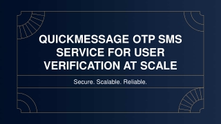 Quickmessage OTP SMS Service for User Verification at Scale