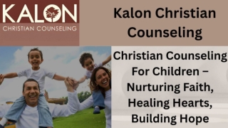 Christian Counseling For Children – Nurturing Faith, Healing Hearts, Building Hope