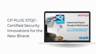 CP PLUS STQC-Certified Security Innovations for the New Bharat