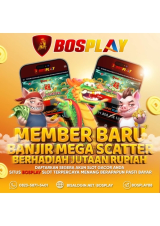 BOSPLAY MEMBER BARU BANJIR MEGA SCATTER & HADIAH JUTAAN RUPIAH
