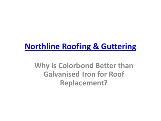 Why is Colorbond Better than Galvanised Iron for Roof Replacement?