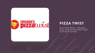 Pizza Twist Rialto – Chicago’s Pizza Twist Serving Halal, Vegan, Vegetarian & G