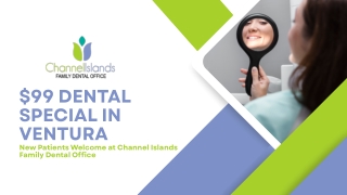 Experience Quality Care With Our $99 Dental Special In Ventura For New Patients