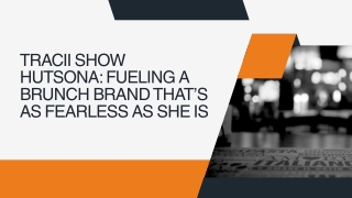 Tracii Show Hutsona Fueling A Brunch Brand That’s As Fearless As She Is