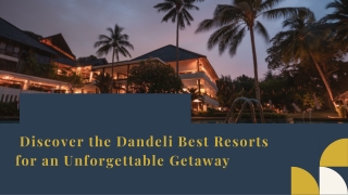 Discover the Dandeli Best Resorts for an Unforgettable Getaway