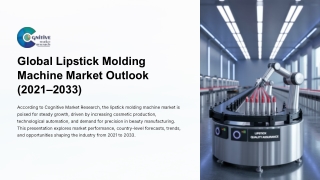 Global Lipstick Molding Machine Market Forecast , Size and its Share