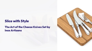 Slice with Style: The Art of the Cheese Knives Set by Inox Artisans