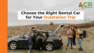 Choose the Right Rental Car for Your Outstation Trip