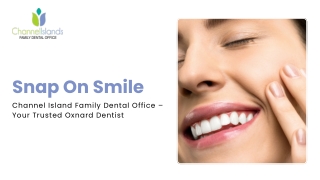 Smile Brighter With Snap On Smile At Oxnard's Trusted Dental Office