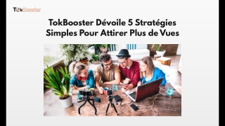 TokBooster Dévoile 5 Stratégies Simples Pour Attirer Plus de Vues