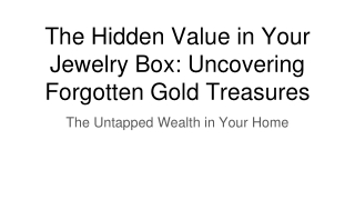 The Hidden Value in Your Jewelry Box_ Uncovering Forgotten Gold Treasures