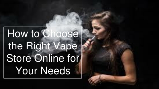 How to Choose the Right Vape Store Online for Your Needs