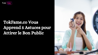 TokFame.co Vous Apprend 5 Astuces pour Attirer le Bon Public