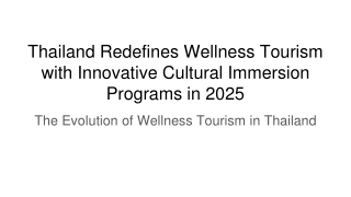 Thailand Redefines Wellness Tourism with Innovative Cultural Immersion Programs in 2025