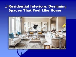 Residential Interiors: Designing Spaces That Feel Like Home