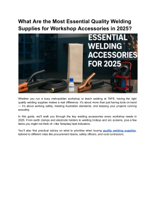 What Are the Most Essential Quality Welding Supplies for Workshop Accessories in 2025