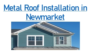 Metal Roof Installation in  Newmarket