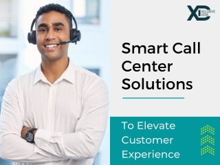 Smart Call Center Solutions to Elevate Customer Experience – Xclusivedesk