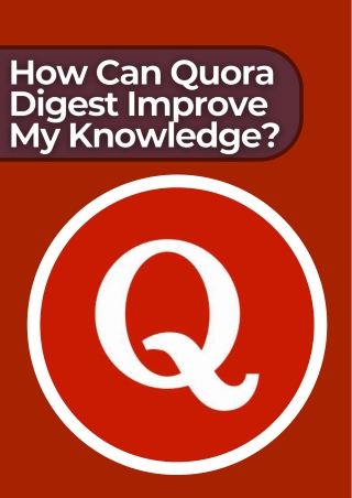 How Can Quora Digest Improve My Knowledge