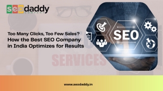 Too Many Clicks, Too Few Sales How the Best SEO Company in India Optimizes for Results