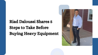 Riad Daloussi Shares 5 Steps to Take Before Buying Heavy Equipment