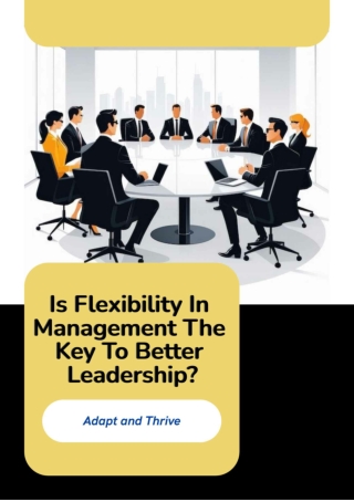 Is Flexibility In Management The Key To Better Leadership?