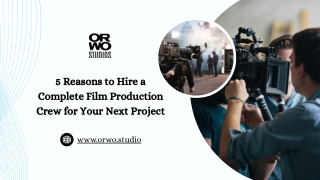 5 Reasons to Hire a Complete Film Production Crew for Your Next Project