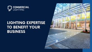 Lighting expertise to benefit your business