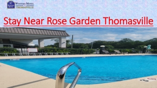 Stay near rose garden Thomasville