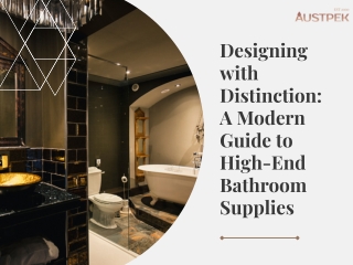 Designing with Distinction: A Modern Guide to High-End Bathroom Supplies