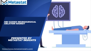 MRI Guided Neurosurgical Ablation Market Size & Share, Analysis 2031