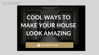 Cool Ways to Make Your House Look Amazing