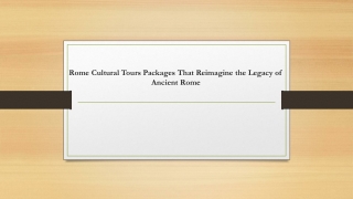 Rome Cultural Tours Packages That Reimagine the Legacy of Ancient Rome