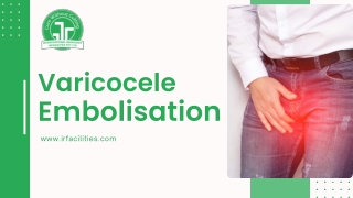 Understanding Varicocele Embolisation: Procedure, Benefits & Recovery
