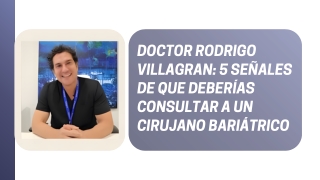 Doctor Rodrigo Villagran 5 Señales De Que Deberías Consultar A Un Cirujano Bariátrico
