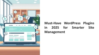 Must-Have WordPress Plugins in 2025 for Smarter Site Management