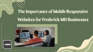 The Importance of Mobile-Responsive Websites for Frederick MD Businesses