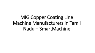 MIG Copper Coating Line Machine Manufacturers in Tamil Nadu  SmartMachine