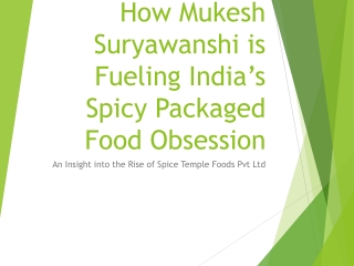 Mukesh Suryawanshi | How Spice Temple Foods Pvt Ltd Is Shaping India Spicy Pack