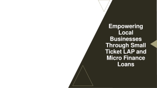 Empowering Local Businesses Through Small Ticket LAP and Micro Finance Loans