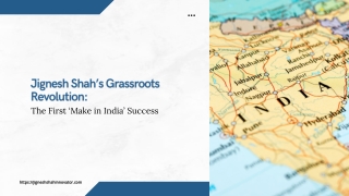 Jignesh Shah’s Grassroots Revolution The First ‘Make in India’ Success