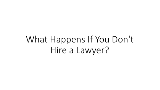 What Happens If You Don't Hire a Lawyer