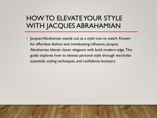 How to Elevate Your Style with Jacques Abrahamian – Fashion Tips and Style Guide