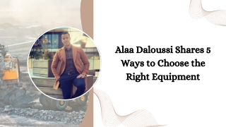 Alaa Daloussi Shares 5 Ways to Choose the Right Equipment