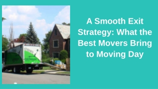 A Smooth Exit Strategy: What the Best Movers Bring to Moving Day