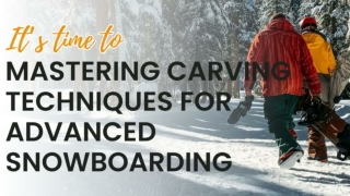 Mastering Carving Techniques for Advanced Snowboarding
