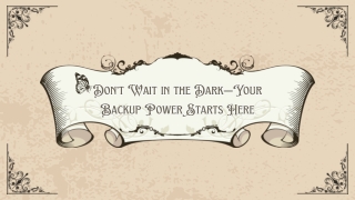 Don’t Wait in the Dark—Your Backup Power Starts Here