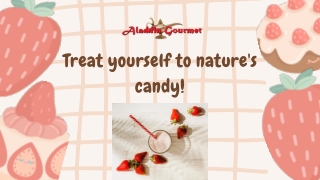 Treat yourself to nature's candy!